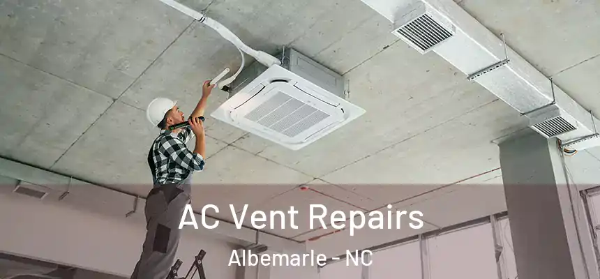  AC Vent Repairs Albemarle - NC