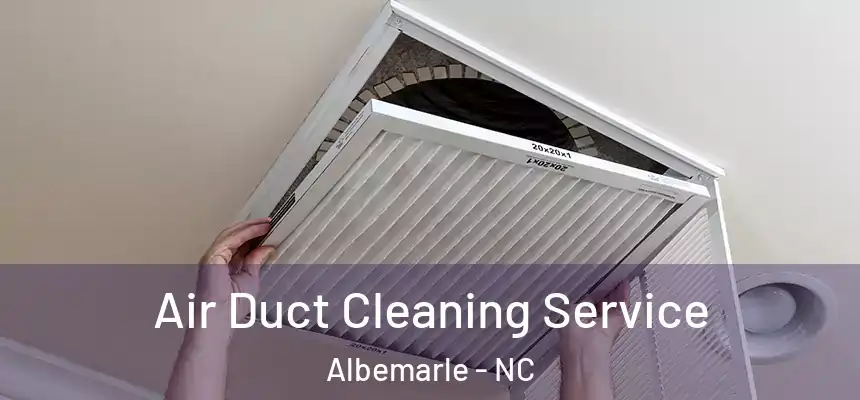  Air Duct Cleaning Service Albemarle - NC