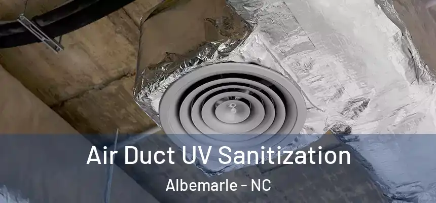  Air Duct UV Sanitization Albemarle - NC