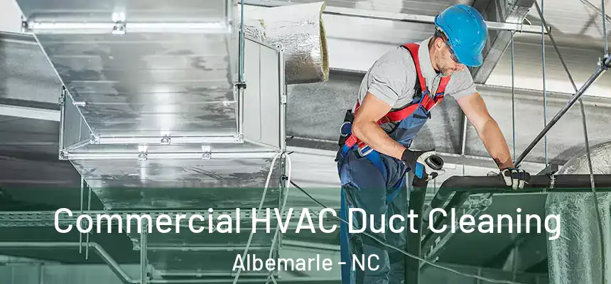  Commercial HVAC Duct Cleaning Albemarle - NC