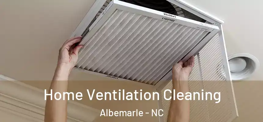  Home Ventilation Cleaning Albemarle - NC