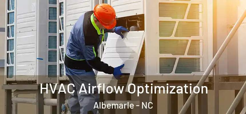  HVAC Airflow Optimization Albemarle - NC