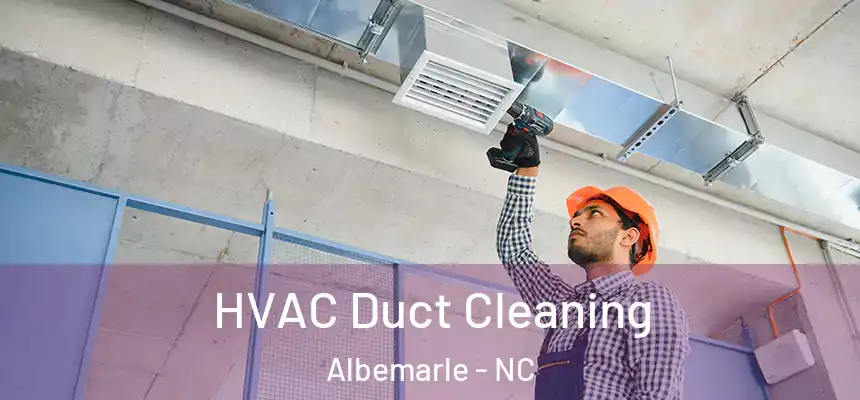  HVAC Duct Cleaning Albemarle - NC
