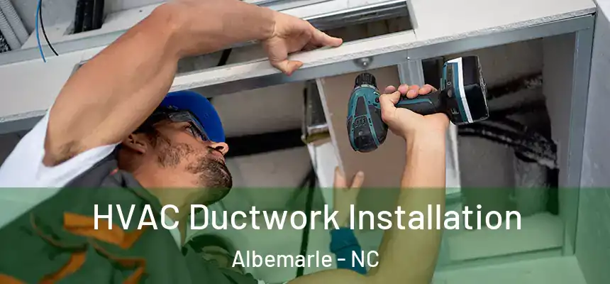  HVAC Ductwork Installation Albemarle - NC