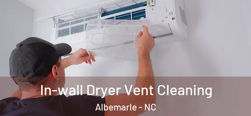  In-wall Dryer Vent Cleaning Albemarle - NC