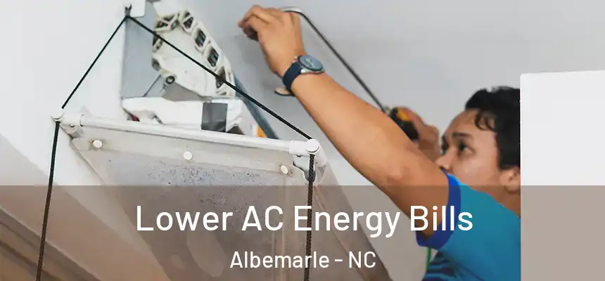  Lower AC Energy Bills Albemarle - NC