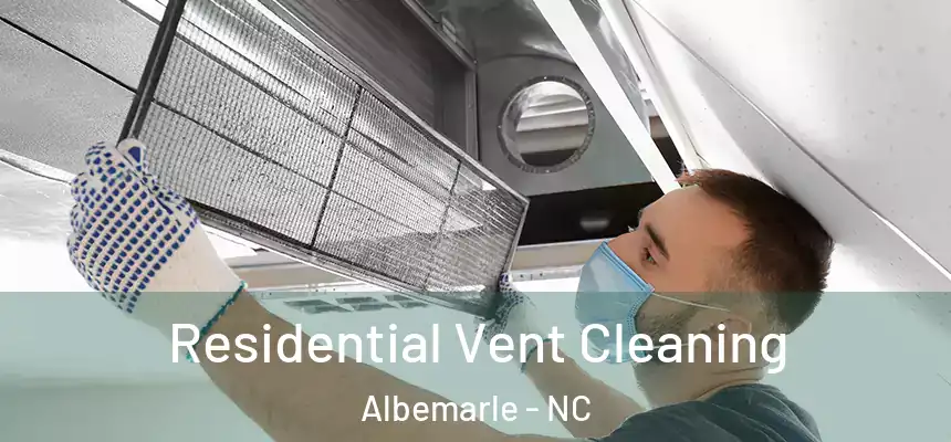  Residential Vent Cleaning Albemarle - NC